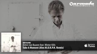 Armin van Buuren feat Winter Kills  Take A Moment Alex MORPH Remix [upl. by Hansiain]