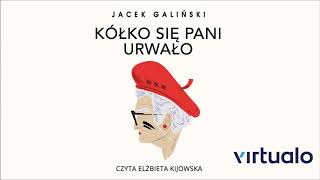 Jacek Galiński quotKółko się pani urwałoquot audiobook Czyta Elżbieta Kijowska [upl. by Ednihek]