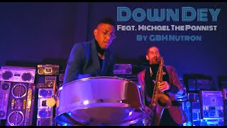 GBM Nutron  Down Dey feat Michael The Pannist Sax  Steel Pan Remix 2021 [upl. by Aillicsirp]