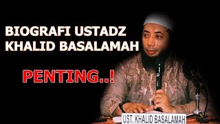 Biografi Ustadz Khalid Basalamah  Penting [upl. by Nnave]