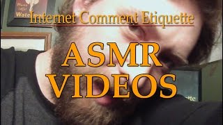 Internet Comment Etiquette quotASMR Videosquot [upl. by Lladnew]