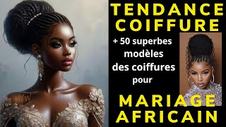 Tendance coiffure  50 superbes modèles des coiffures pour mariage Africain [upl. by Gilligan952]