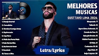 Gusttavo Lima 2024  Letra Melhores Músicas Sertanejas  As Mais Tocadas do Gusttavo Lima 2024 [upl. by Islek309]