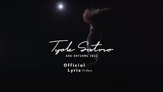 Tyok Satrio  Ada Untukmu 2022 Official Video Lyric [upl. by Travis]