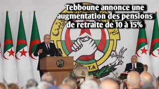 Algérie  le président Tebboune annonce une augmentation des pensions de retraite de 10 à 15 [upl. by Marvella]