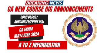 Breaking News  CA New Course compulsory Announcement by ICAI  CA Exam May June 2024 [upl. by Cele799]