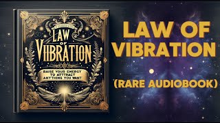 Law of Vibration  Raise your energy to manifest anything you want Audiobook [upl. by Anerual]