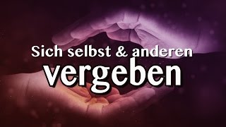 Meditation Vergebung  Sich selbst amp anderen vergeben  verzeihen  Selbstheilung [upl. by Yticilef]