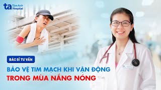 10 cách bảo vệ tim mạch khi vận động trong mùa nắng nóng  ThSBSCKII Huỳnh Thanh Kiều [upl. by Auoy]