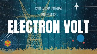 Electron Volt  12th Class Physics [upl. by Ahterod]