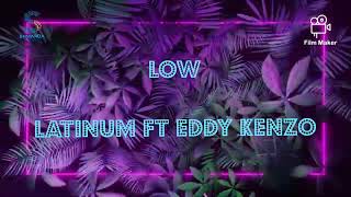 Low lyrics  Latinum ft Eddy Kenzo [upl. by Atelra]