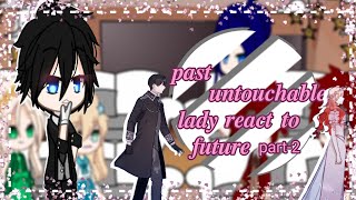 past untouchable lady react to futurepart 22last part [upl. by Sedruol]