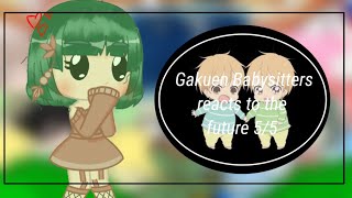 Gakuen Babysitters reacts to the future55OriginalMy AUGakuen Babysitters x other animes [upl. by Stanzel]