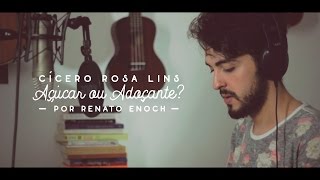 Cícero  Açúcar ou Adoçante por Renato Enoch [upl. by Amees]