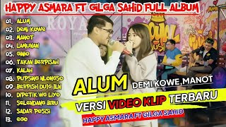 HAPPY ASMARA FT GILGA SAHID 035 quotALUMquot ¶ DEMI KOWE ¶ MANOT ¶ LAMUNAN ¶ FULL ALBUM TERBARU 2024 [upl. by Sedgewake]