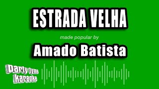 Amado Batista  Estrada Velha Versão Karaokê [upl. by Iclehc]