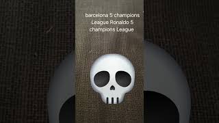 Barcelona 5 Champions League Ronaldo 5 Champions League [upl. by Kristos767]