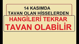 14 KASIMDA TAVAN OLAN HİSSELERDEN HANGİLERİ TEKRAR TAVAN OLABİLİR  BİST BORSA HİSSE PARA ŞİRKET KÂR [upl. by Oirazan]