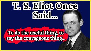 T S Eliot Once Said  Motivational  Inspirational quotes [upl. by Dlorag]