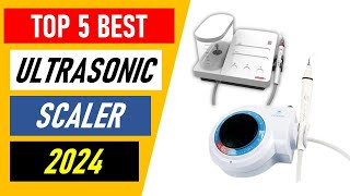 Top 5 Best Ultrasonic Scaler in 2024 [upl. by Chapland]