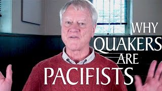 Why Are Quakers Pacifists [upl. by Eisdnil]