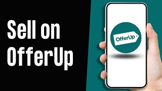 How to Sell on OfferUp App [upl. by Adrianna]