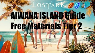 LOST ARK  Aiwana Island guide  Free Materials Tier 2 [upl. by Anide]