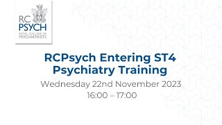 Entering ST4 Psychiatry Training Webinar  22 November 2023 [upl. by Cadell849]