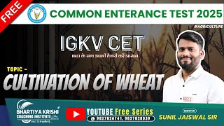 CULTIVATION OF WHEAT  IGKV CET 2025  Agriculture  BKCI  Sunil Jaiswal Sir [upl. by Aihtekal]