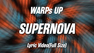 WARPs UP  SUPERNOVA（Lyric Video Full Size） [upl. by Amyas]