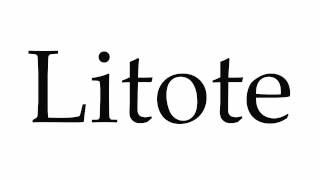 How to Pronounce Litote [upl. by Ellwood738]