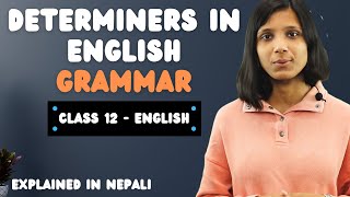 Determiners in English Grammar in Nepali  Quantifiers  Class 12  Rules  Full Concept  NEB [upl. by Eppie119]