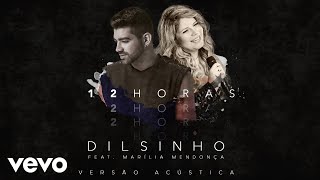 Dilsinho  12 Horas Áudio Oficial ft Marília Mendonça [upl. by Bean]