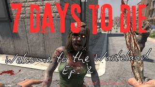 Welcome to the Wasteland  7 Days to Die  Episode 2 [upl. by Cuthburt405]