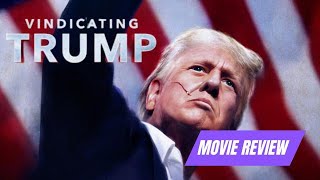 Vindicating Trump Movie Review [upl. by Aidole]