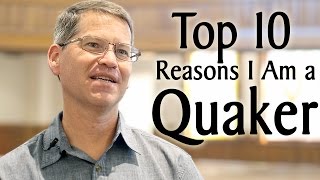 The Top Ten Reasons I Am a Quaker [upl. by Iret614]