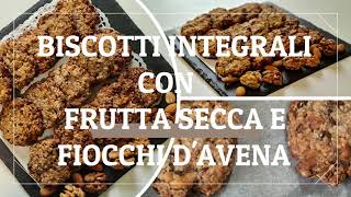 BISCOTTI INTEGRALI CON FRUTTA SECCA E FIOCCHI D AVENA Velocissimi da fare e senza burro ne uova [upl. by Dammahum]