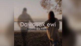 දවසක් ඒවි  Dawasak ewi  Slowed amp Reverb [upl. by Ettenal]