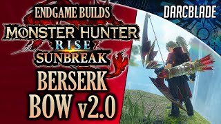 BEST ENDGAME BUILDS  THE BERSERK BOW v20  MHR SUNBREAK [upl. by Eolcin]