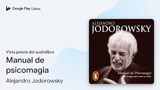 Manual de psicomagia de Alejandro Jodorowsky · Vista previa del audiolibro [upl. by Thisbee]