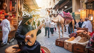 Rhythm Of Dubai Emirates  Arabian Beats amp DubaiInspired Soundscapes [upl. by Liris318]