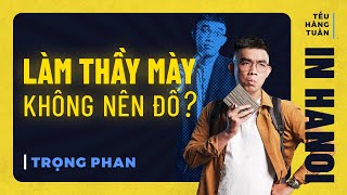 HANOI SPECIAL 4  Làm Thầy Mày Không Nên Đố  Trọng Phan Hài Độc Thoại Saigon Tếu [upl. by Enyrhtac]