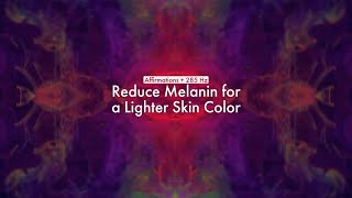 Reduce Melanin for a Lighter Skin Color Affirmations  285 Hz [upl. by Iver]