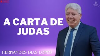 A CARTA DE JUDAS  Hernandes Dias Lopes 2024 [upl. by Cheston600]