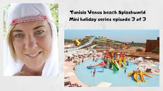 SplashWorld Venus beach tunisiawalk through of hotelreviewepisode 3 of 3 [upl. by Crispas]