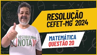 Cefet MG 2024  Resolução Detalhada  Questão 20  Matemática  Vestibulinho Cefet MG [upl. by Ilyssa83]