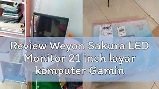 Review Weyon Sakura LED Monitor 21 inch layar komputer Gaming Monitor [upl. by Somerville917]