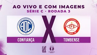 AO VIVO E COM IMAGENS CONFIANÇA X TOMBENSE  RODADA 03  SÉRIE C 2024 [upl. by Zaneski]