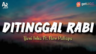 Lirik Lagu Ditinggal Rabi  Yeni Inka Ft New Pallapa LIRIK [upl. by Aifoz392]