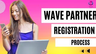 Registering with Wave Partner App Easy StepbyStep Guide [upl. by Tayler]